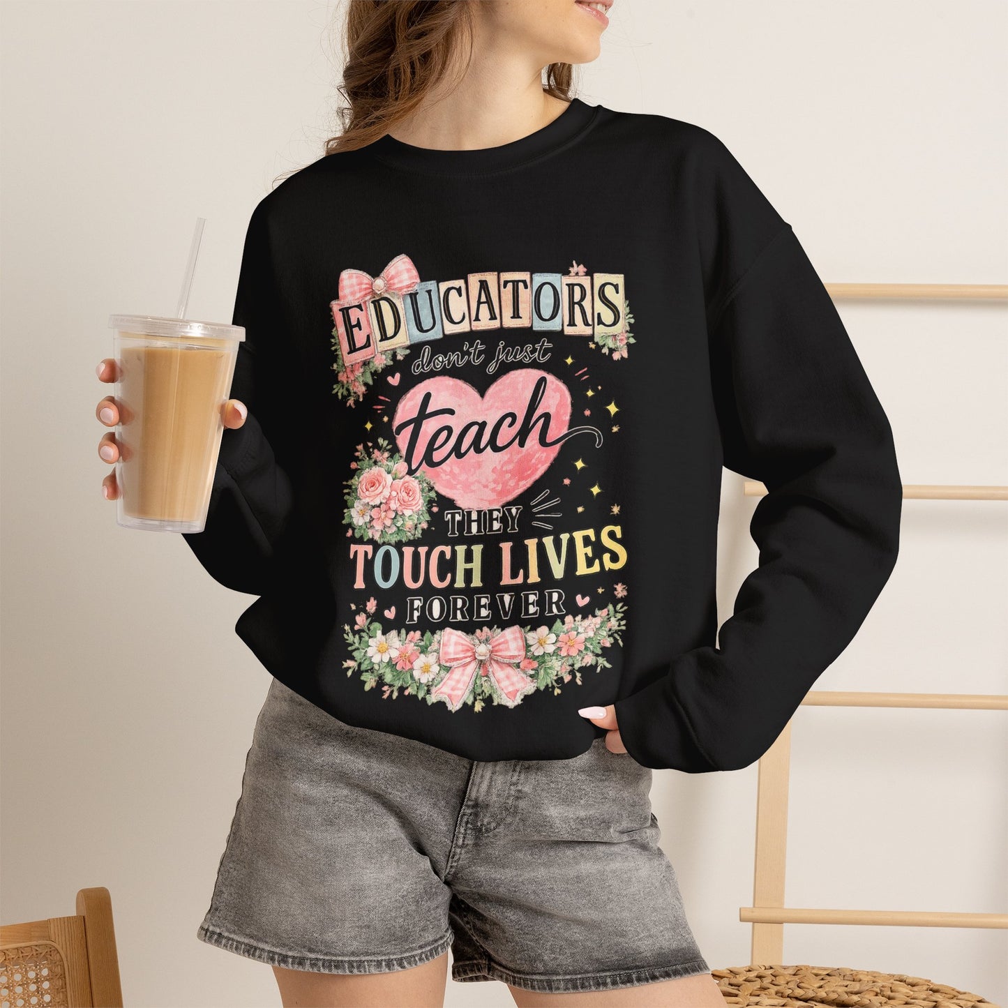 Gift for Teachers – "Educators Don't Just Teach, They Touch Lives Forever" Crewneck