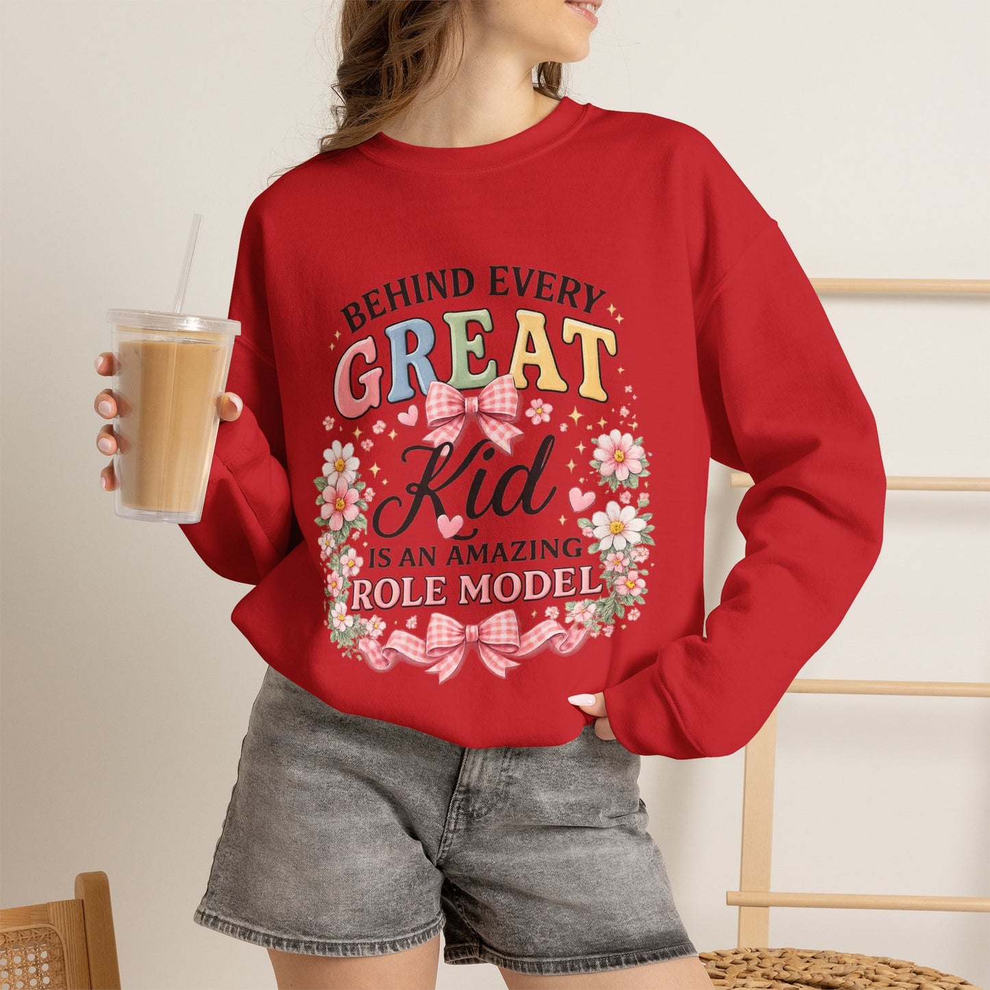 Crewneck Sweatshirt — “Behind Every Great Kid Is An Amazing Role Model” Floral Design