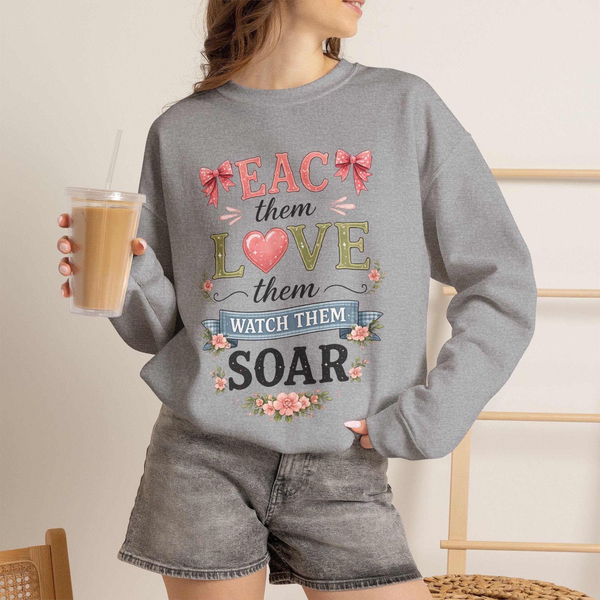 Teacher T Shirt Crewneck – "Teach Them, Love Them, Watch Them Soar" Sweatshirt