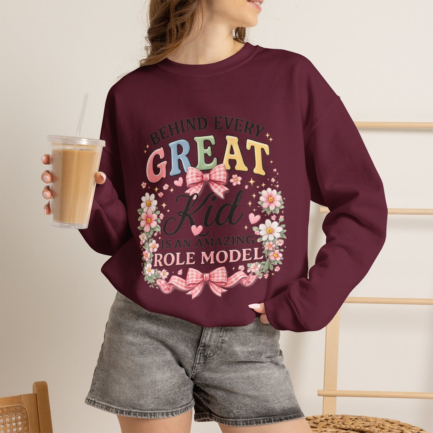 Crewneck Sweatshirt — “Behind Every Great Kid Is An Amazing Role Model” Floral Design