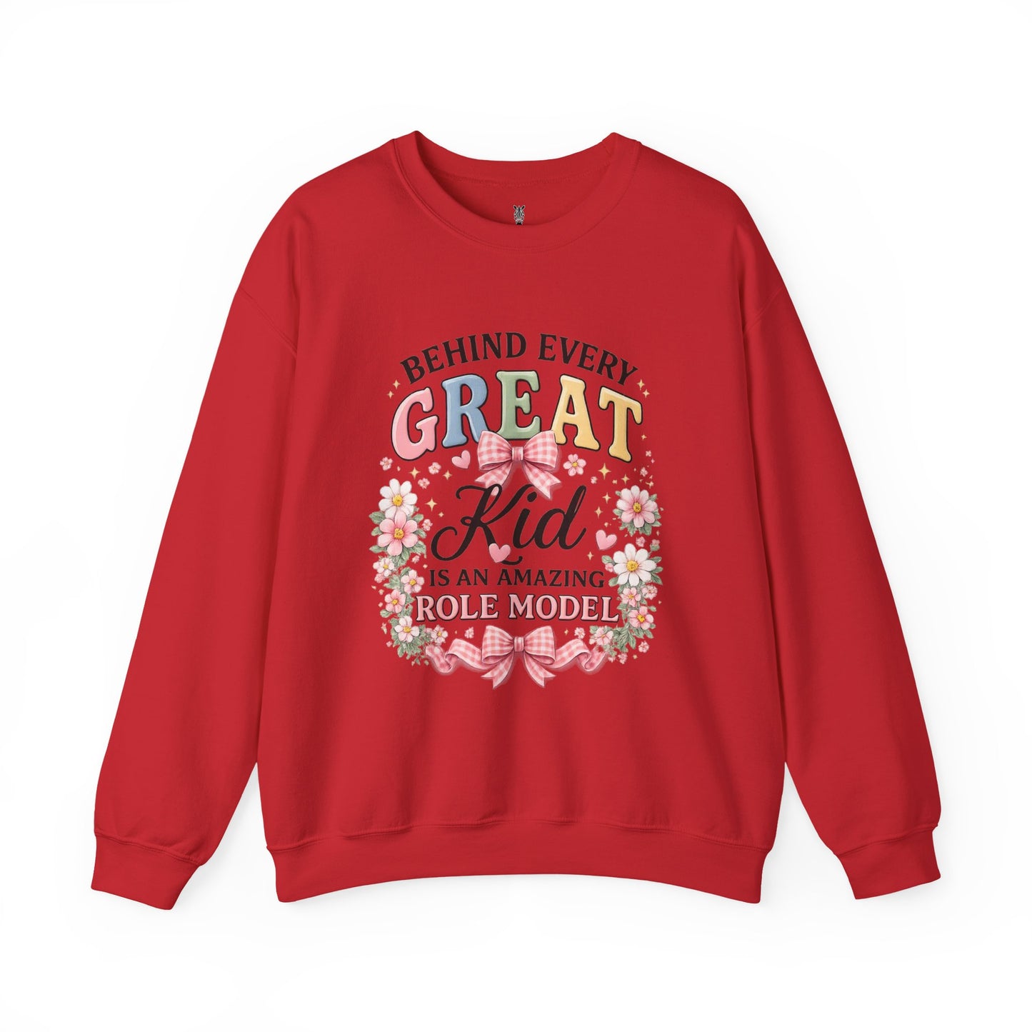Crewneck Sweatshirt — “Behind Every Great Kid Is An Amazing Role Model” Floral Design