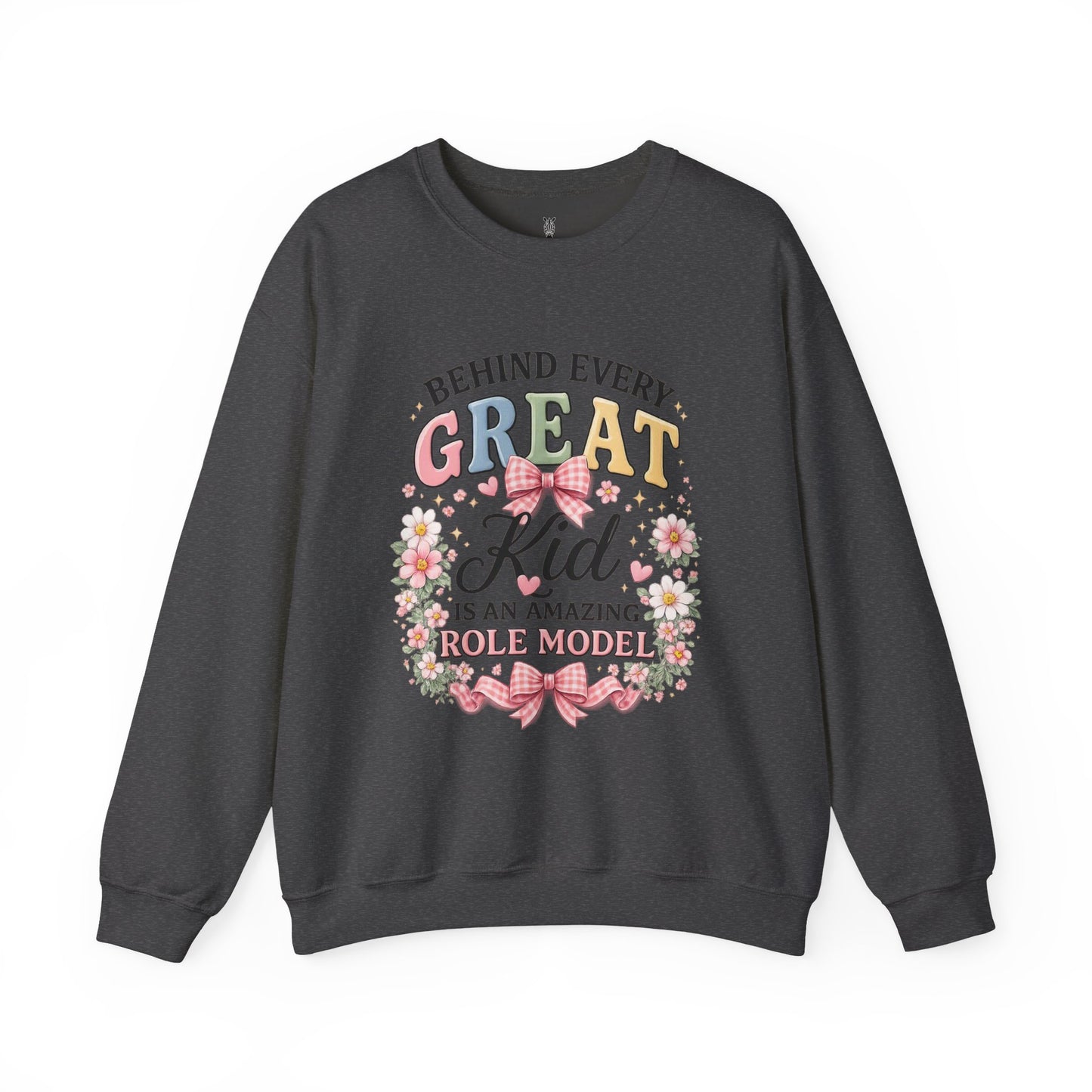 Crewneck Sweatshirt — “Behind Every Great Kid Is An Amazing Role Model” Floral Design