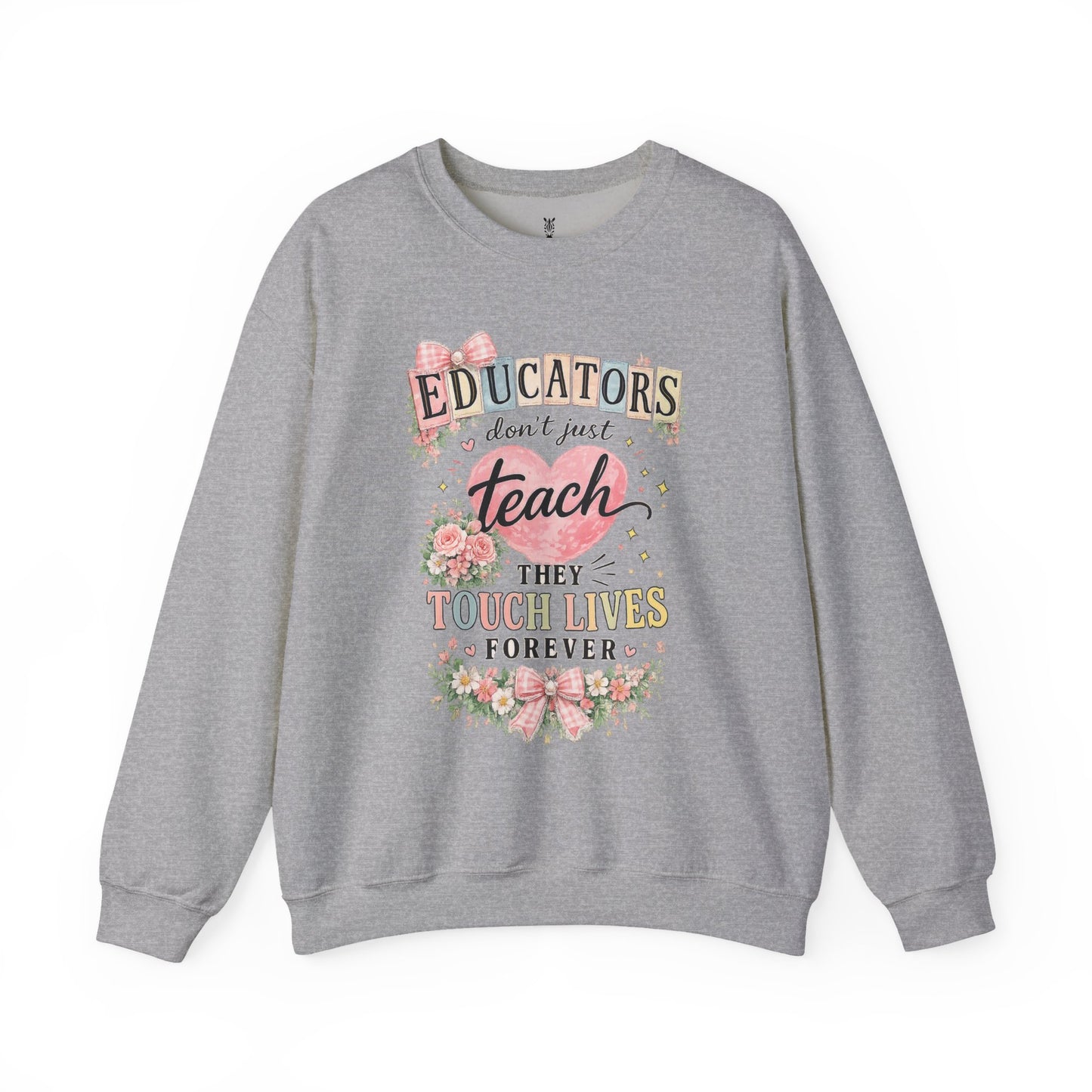 Gift for Teachers – "Educators Don't Just Teach, They Touch Lives Forever" Crewneck