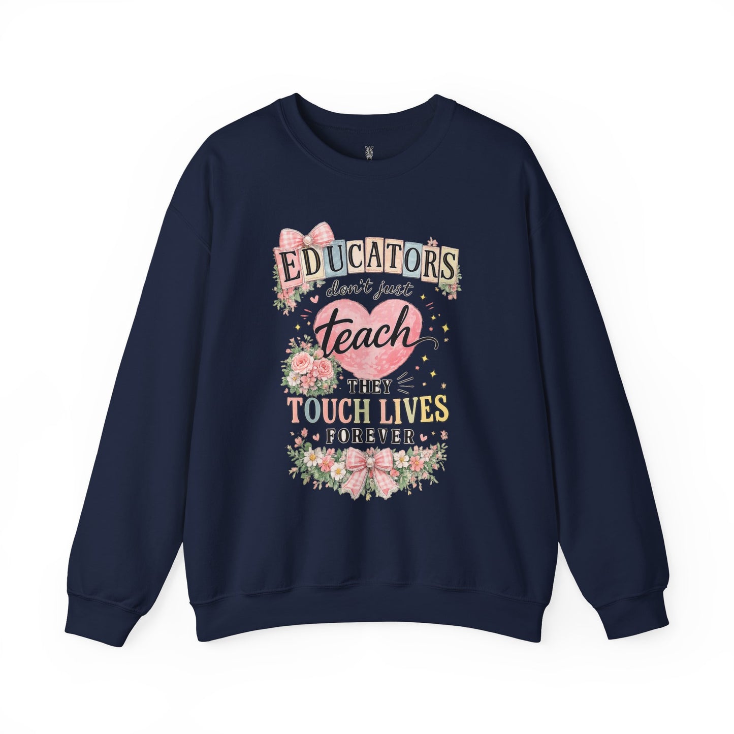 Gift for Teachers – "Educators Don't Just Teach, They Touch Lives Forever" Crewneck
