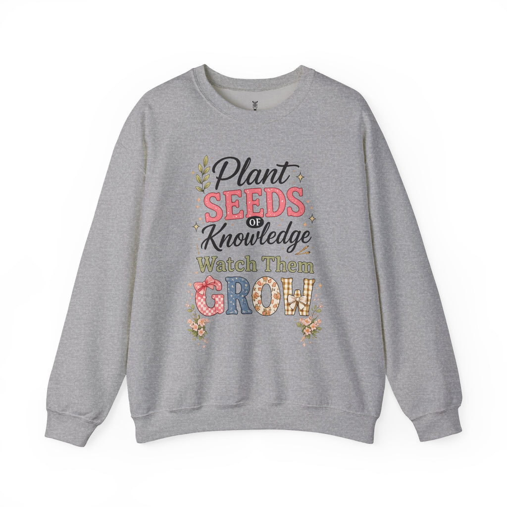 Teacher Graphic Tees Crewneck – "Plant Seeds of Knowledge, Watch Them Grow"
