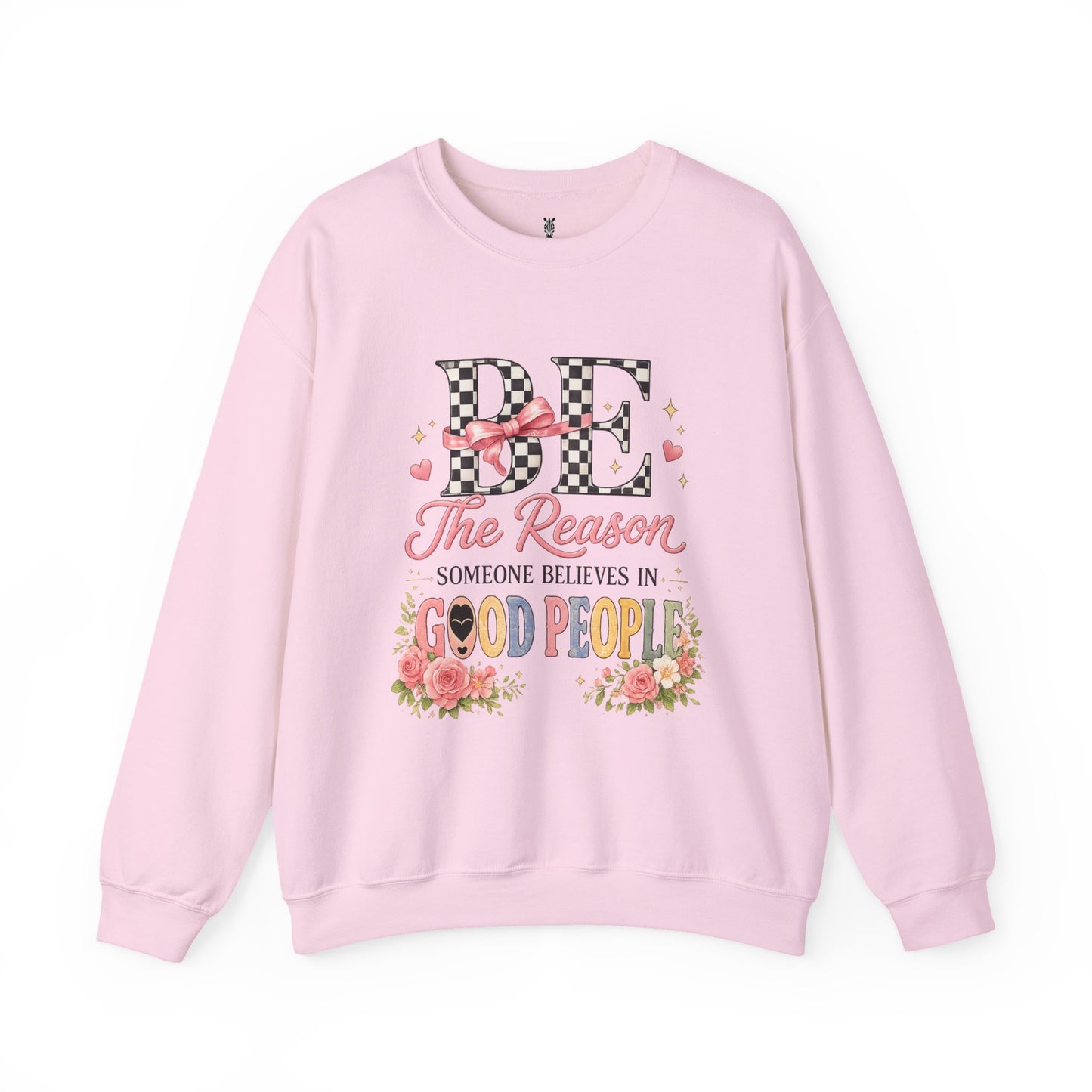Be The Reason Someone Believes In Good People Crewneck Sweatshirt