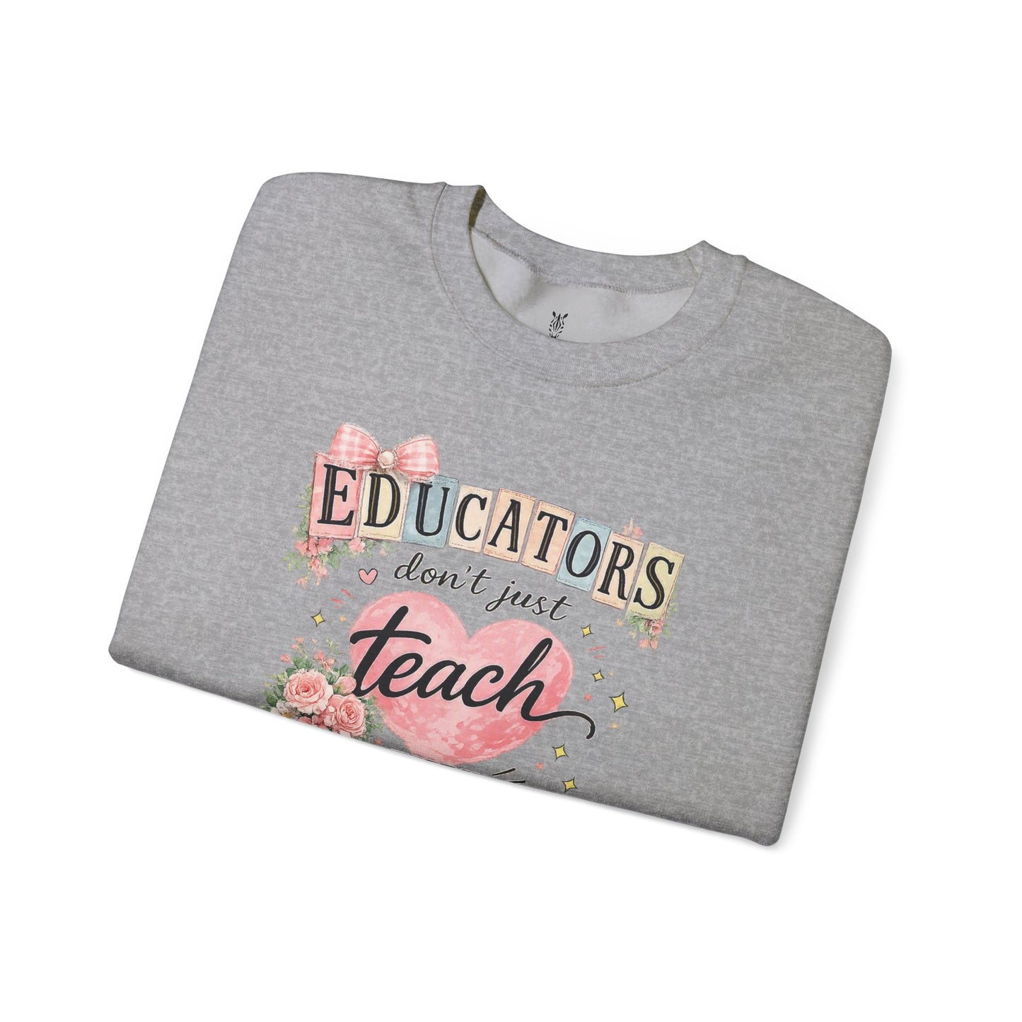 Gift for Teachers – "Educators Don't Just Teach, They Touch Lives Forever" Crewneck