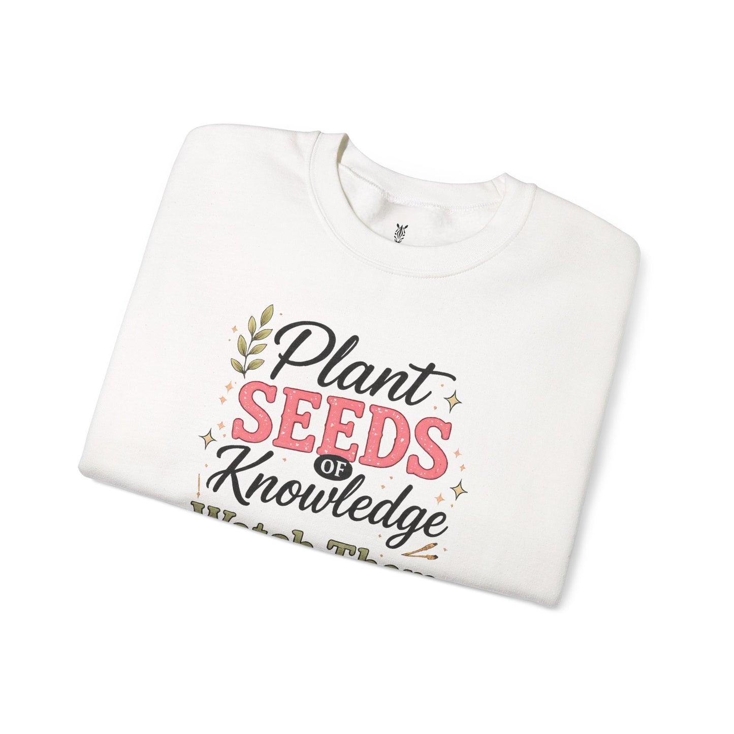 Teacher Graphic Tees Crewneck – "Plant Seeds of Knowledge, Watch Them Grow"