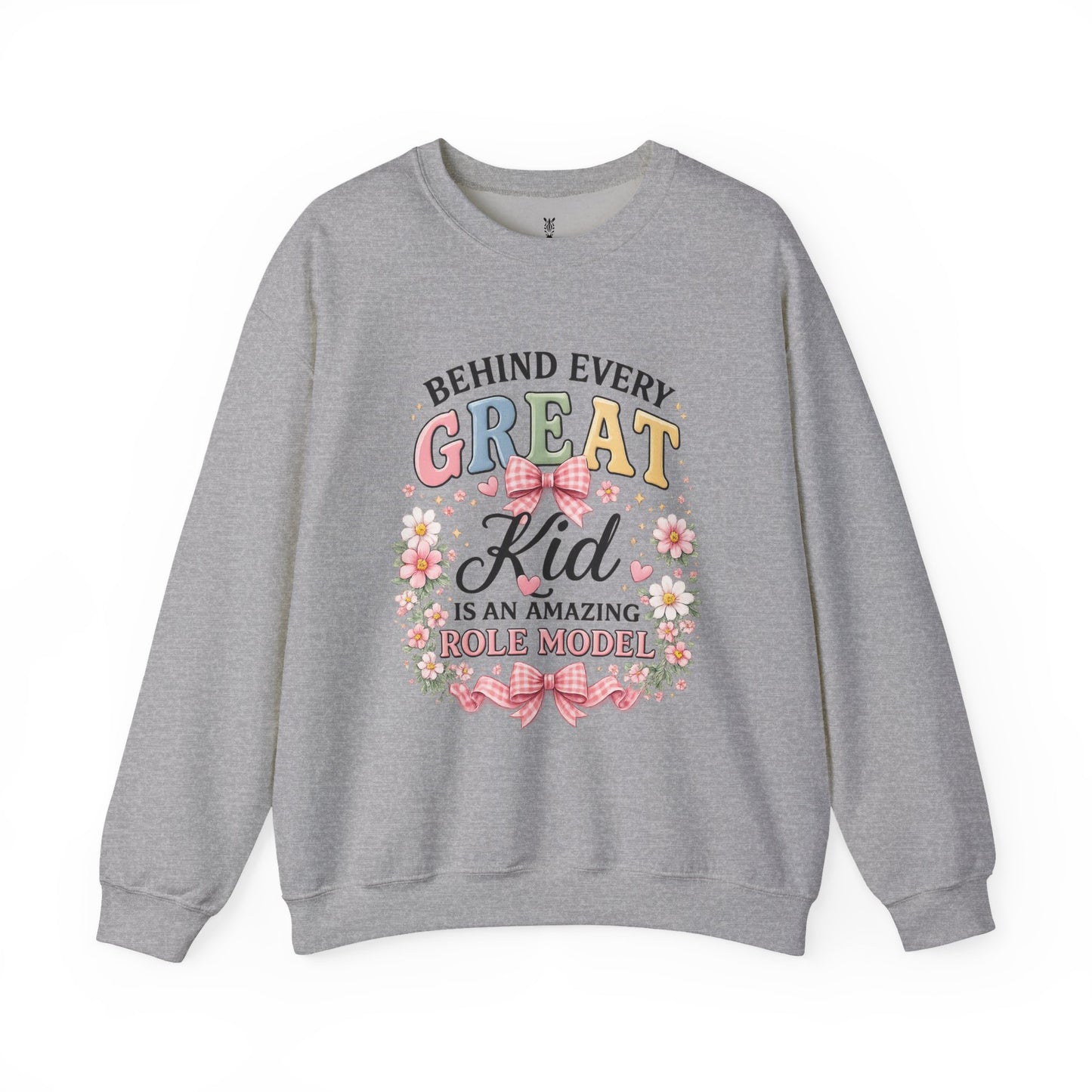 Crewneck Sweatshirt — “Behind Every Great Kid Is An Amazing Role Model” Floral Design