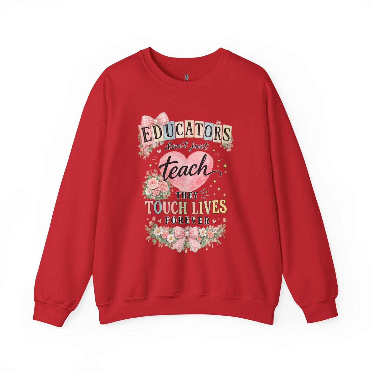 Gift for Teachers – "Educators Don't Just Teach, They Touch Lives Forever" Crewneck