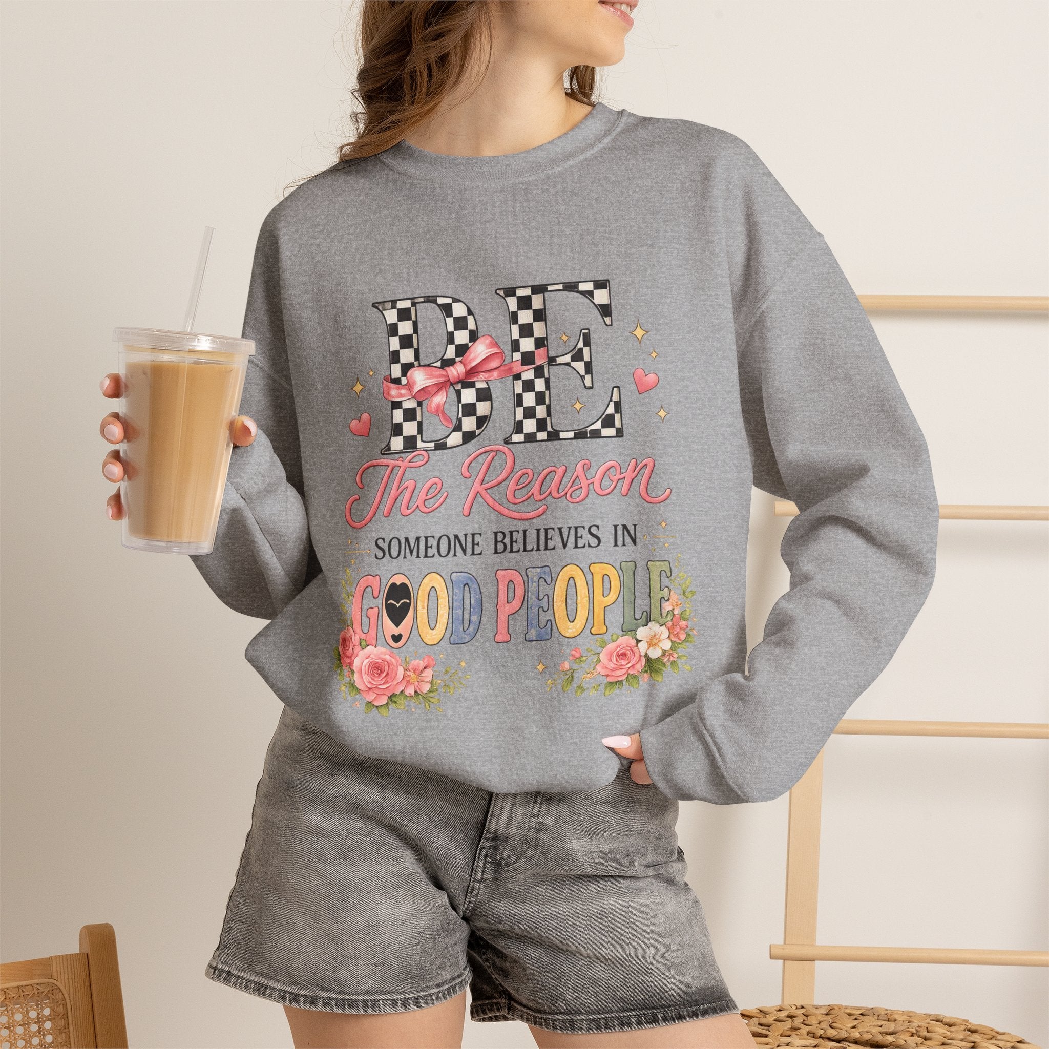 Teacher Crewneck Sweatshirt – "Be the Reason Someone Believes in Good People"