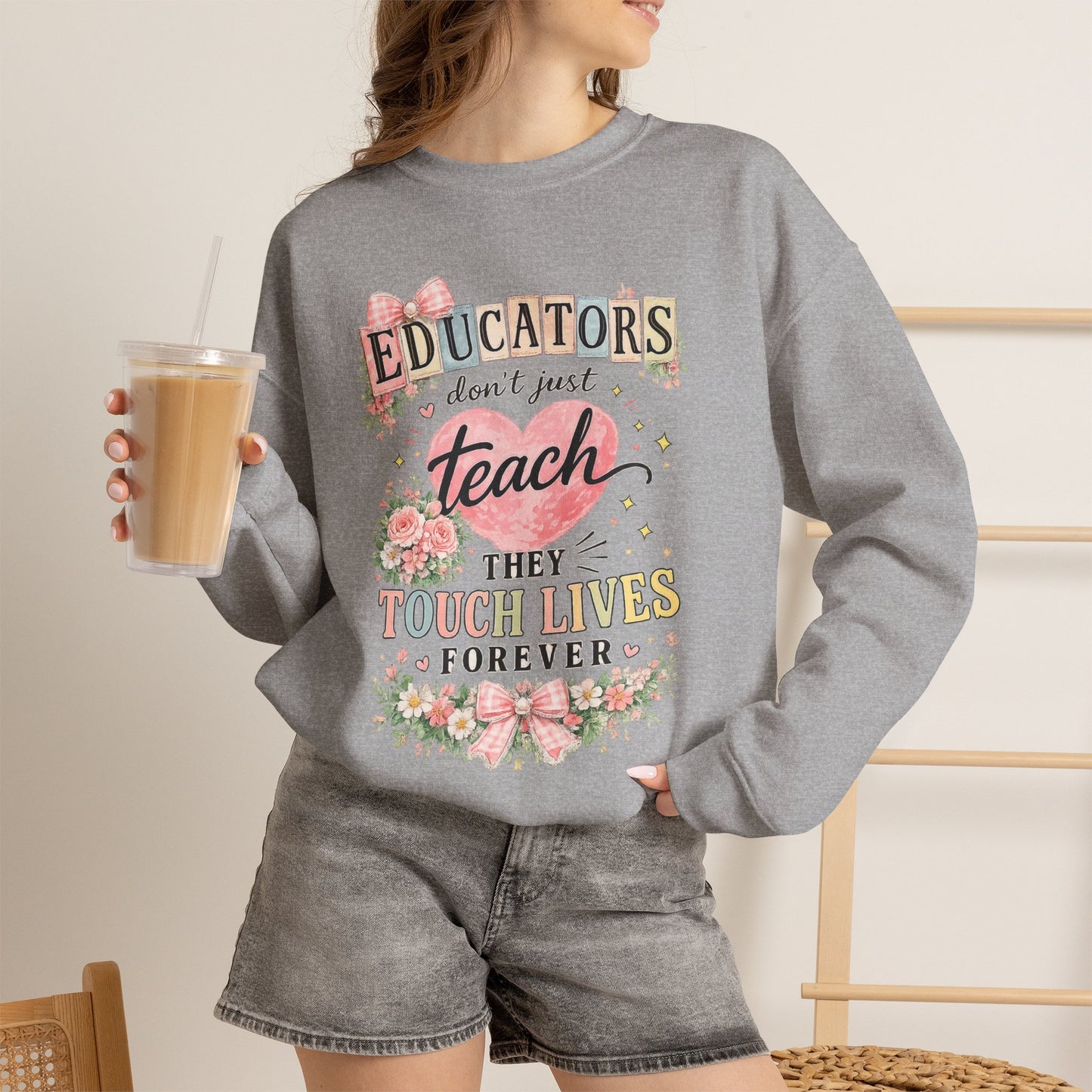 Gift for Teachers – "Educators Don't Just Teach, They Touch Lives Forever" Crewneck