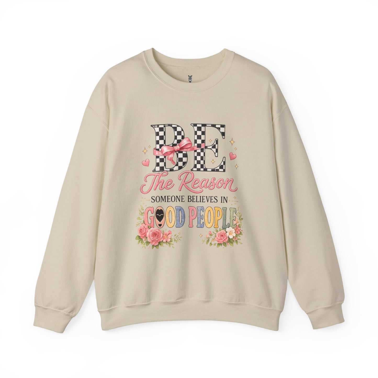 Be The Reason Someone Believes In Good People Crewneck Sweatshirt