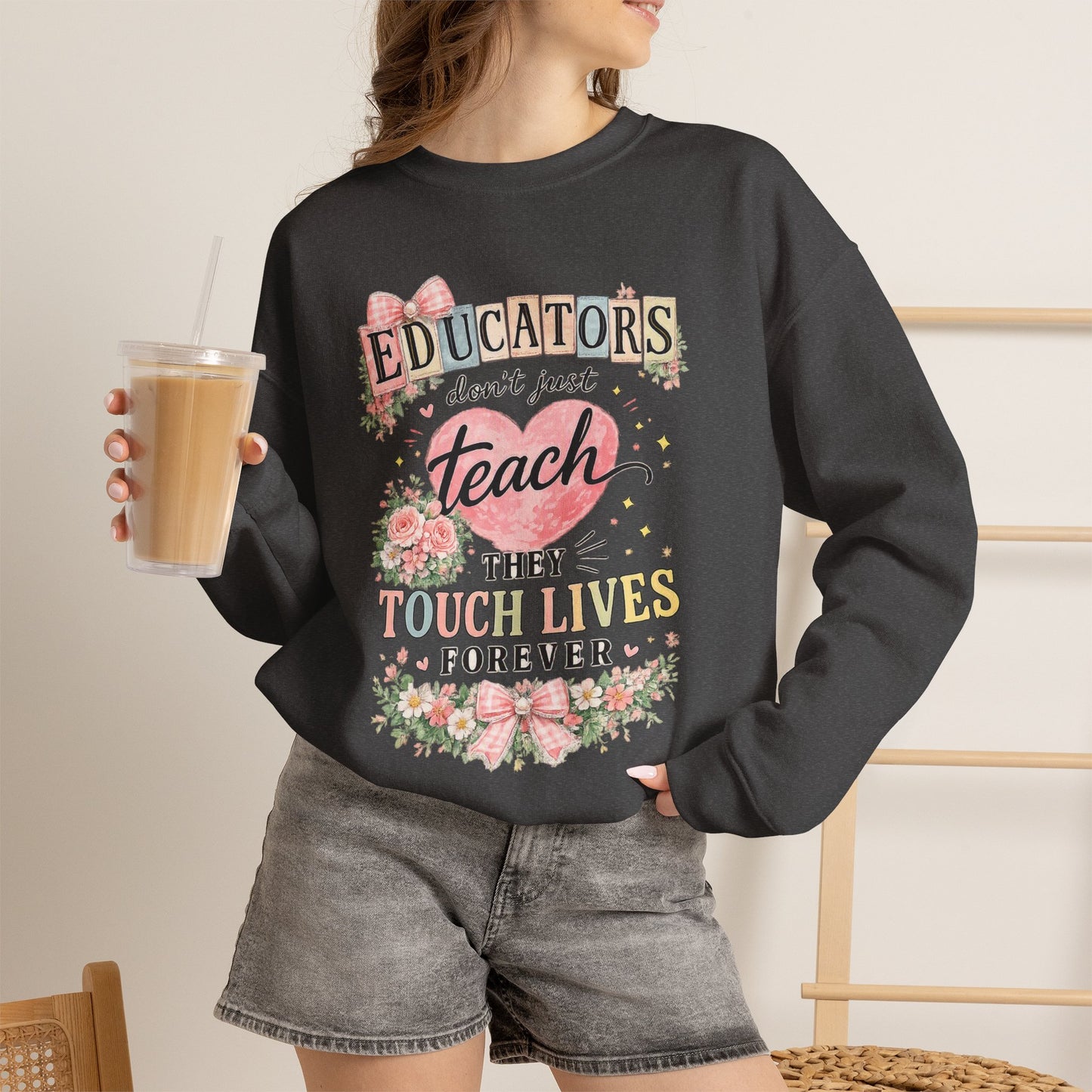 Gift for Teachers – "Educators Don't Just Teach, They Touch Lives Forever" Crewneck