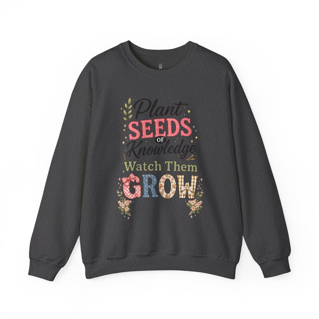 Teacher Graphic Tees Crewneck – "Plant Seeds of Knowledge, Watch Them Grow"
