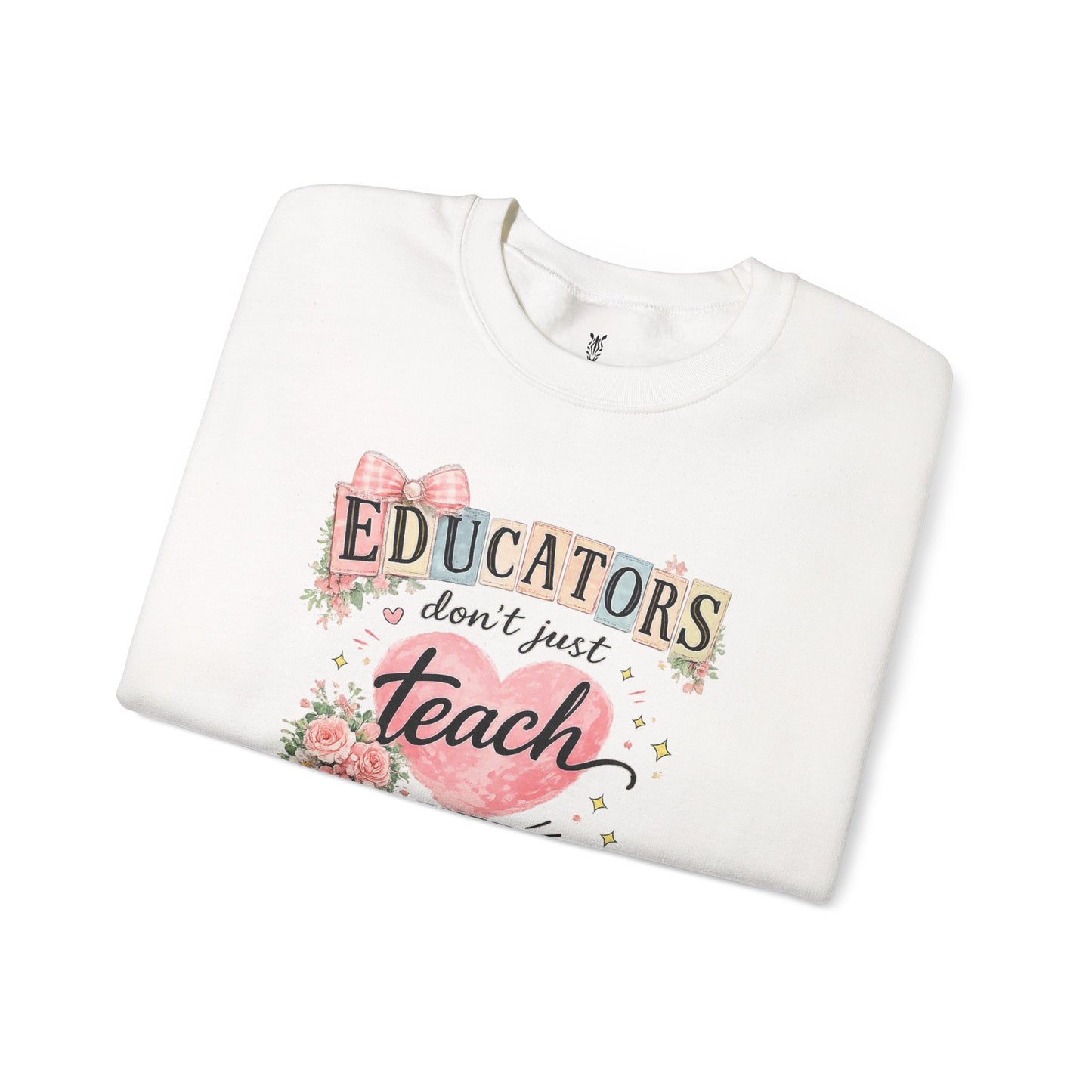 Gift for Teachers – "Educators Don't Just Teach, They Touch Lives Forever" Crewneck