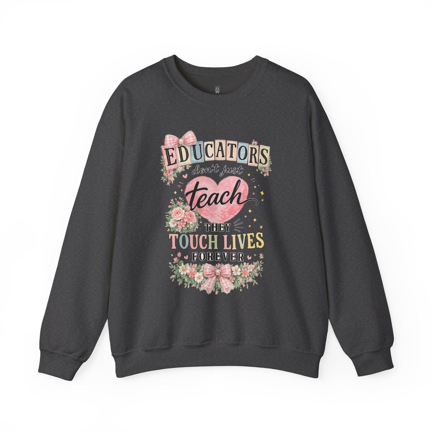 Gift for Teachers – "Educators Don't Just Teach, They Touch Lives Forever" Crewneck
