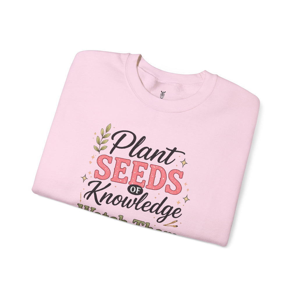 Teacher Graphic Tees Crewneck – "Plant Seeds of Knowledge, Watch Them Grow"