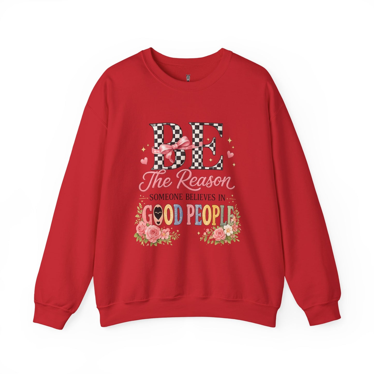 Be The Reason Someone Believes In Good People Crewneck Sweatshirt