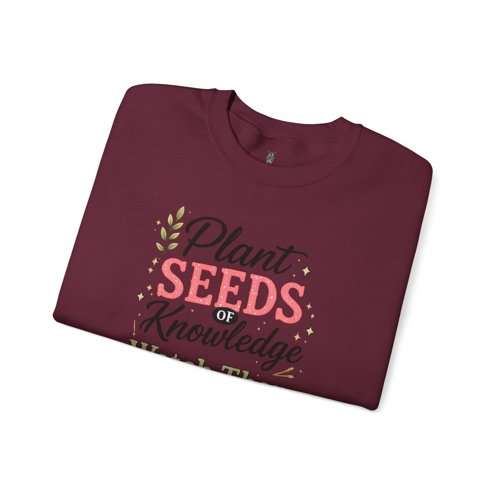 Teacher Graphic Tees Crewneck – "Plant Seeds of Knowledge, Watch Them Grow"