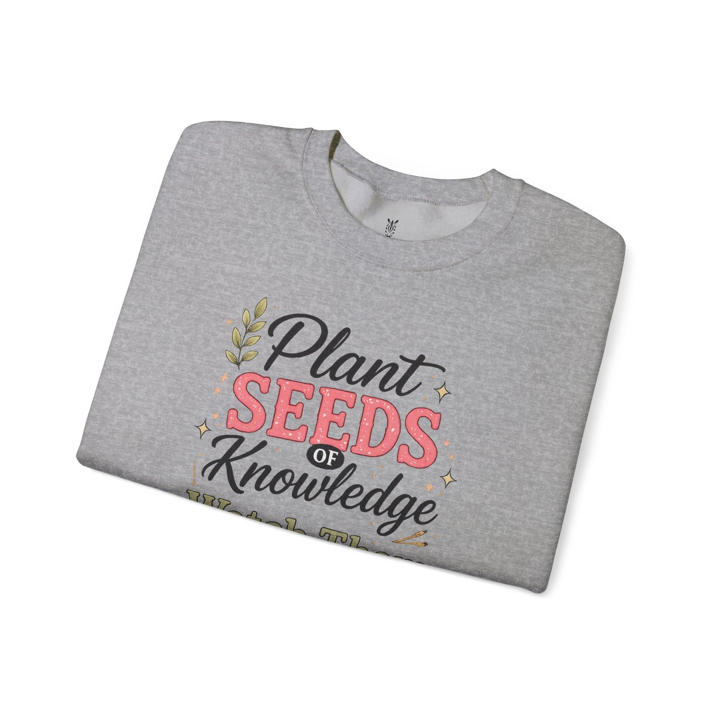Teacher Graphic Tees Crewneck – "Plant Seeds of Knowledge, Watch Them Grow"