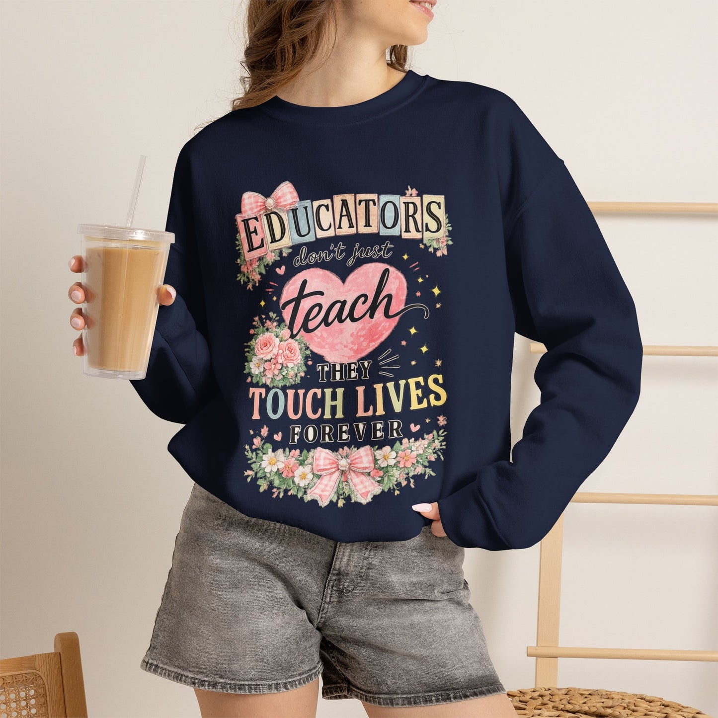 Gift for Teachers – "Educators Don't Just Teach, They Touch Lives Forever" Crewneck